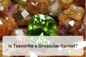 Read more about the article Is Tsavorite a Grossular Garnet?