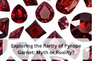 Read more about the article Is pyrope garnet rare?